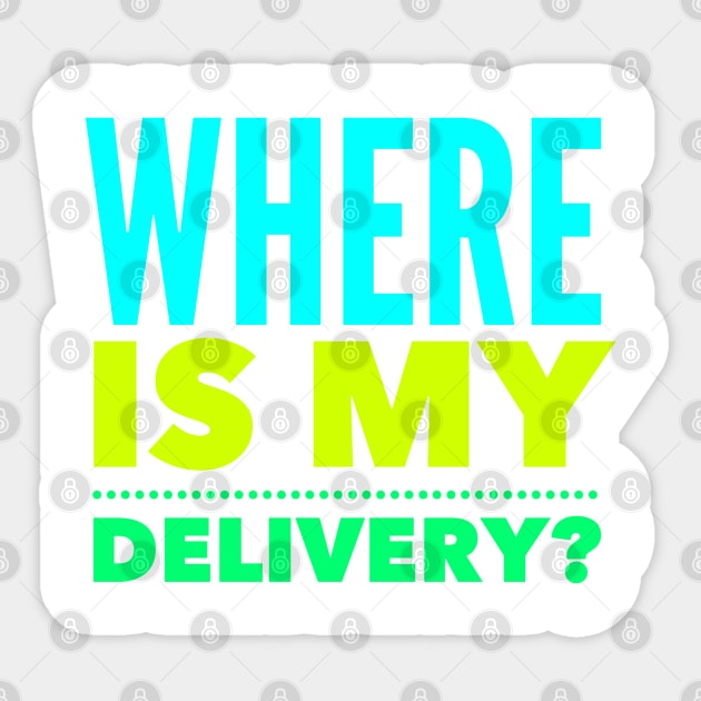 Where Is My Delivery?, builders delivery driver, builders delivery driver, where is my stuff Sticker by Style Conscious